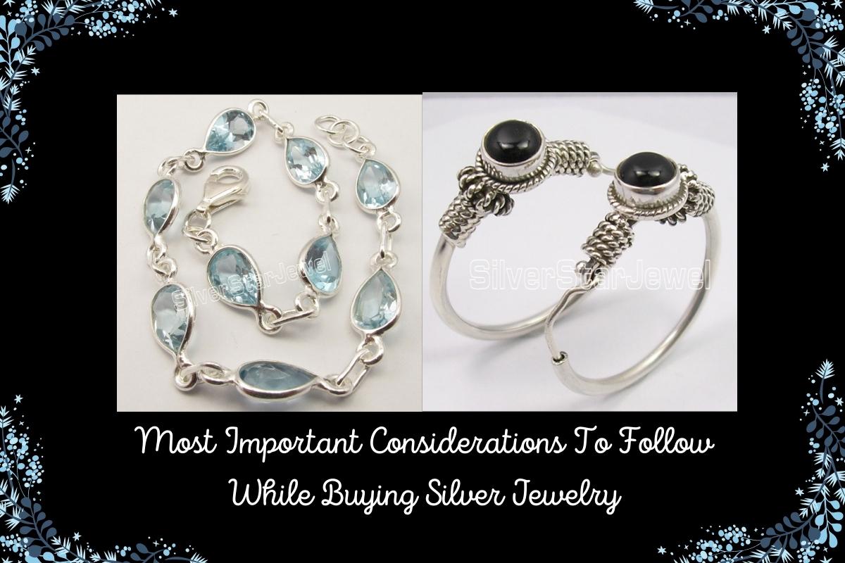Most Important Considerations To Follow While Buying Silver Jewelry