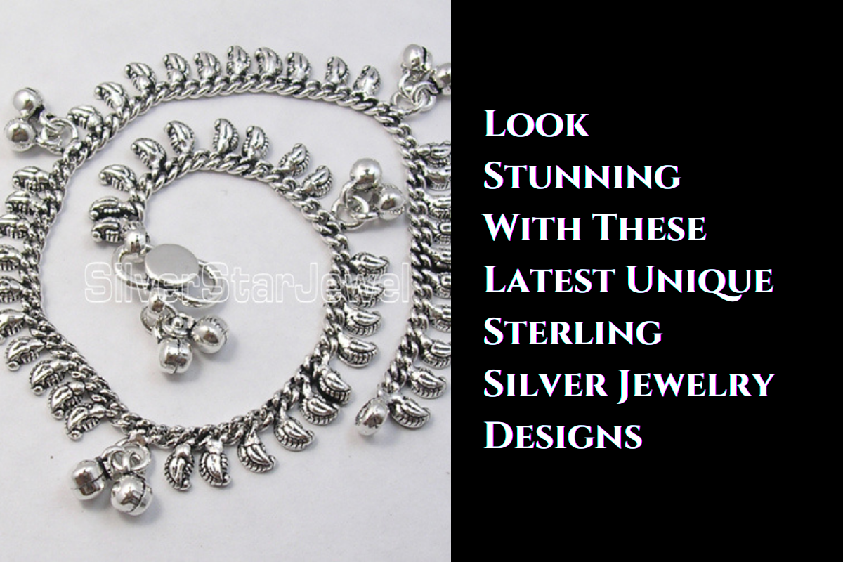 Look Stunning With These Latest Unique Sterling Silver Jewelry Designs