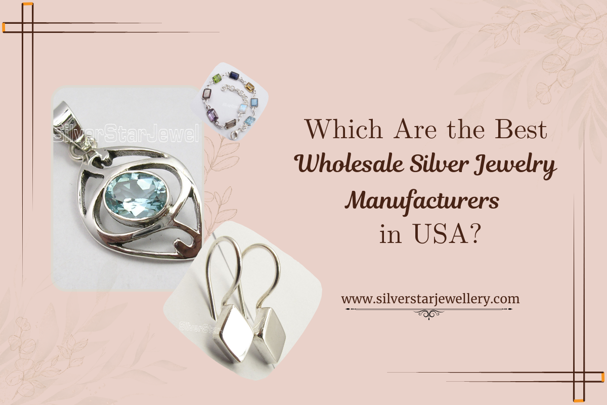 Which Are the Best Wholesale Silver Jewelry Manufacturers in USA?
