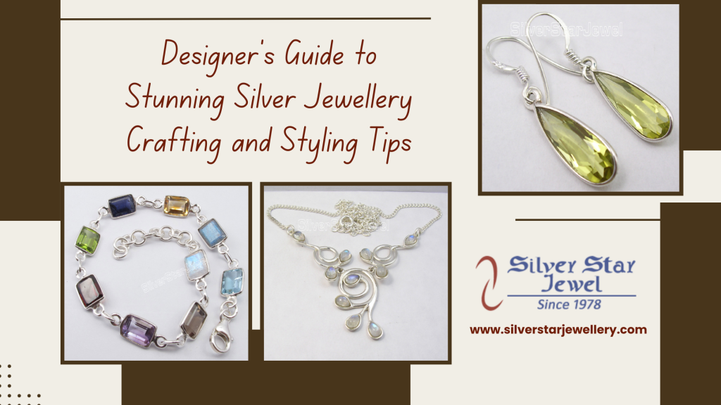 Designer's Guide to Stunning Silver Jewellery Crafting and Styling Tips