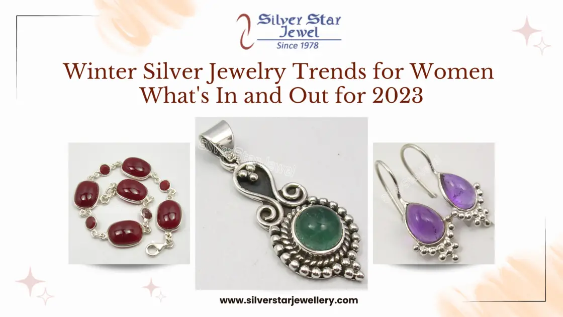 Winter Silver Jewelry Trends for Women: What's In and Out for 2023