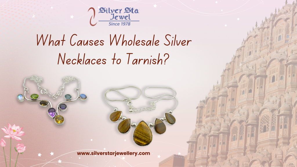 What Causes Wholesale Silver Necklaces To Tarnish?