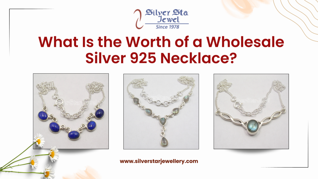 What is The Worth of a Wholesale Silver 925 Necklace?