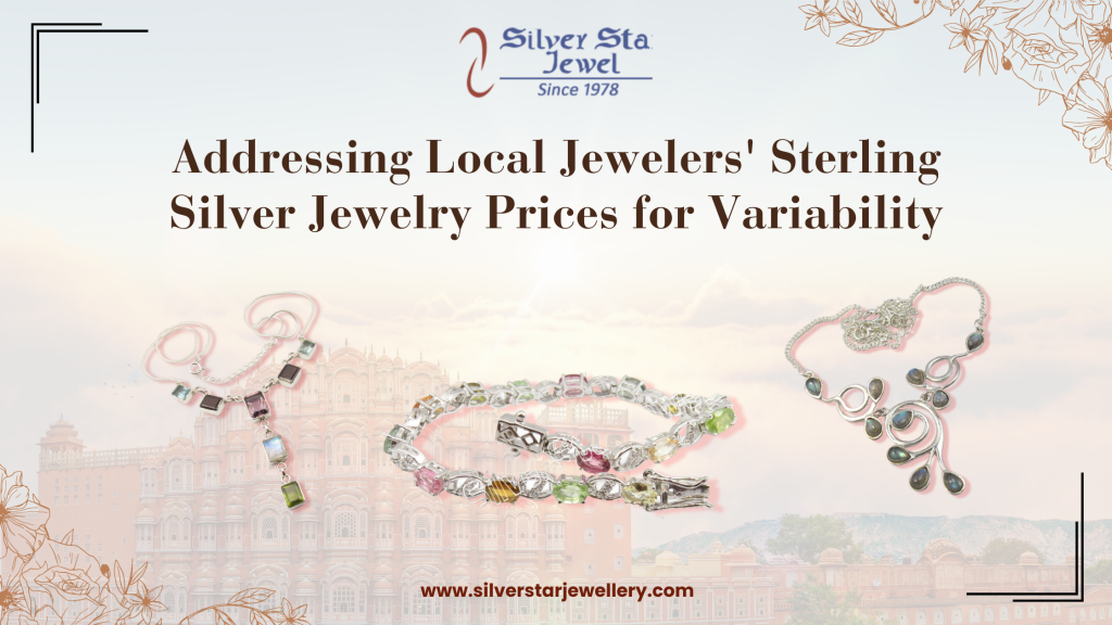 Addressing Local Jewelers' Sterling Silver Jewelry Prices for Variability