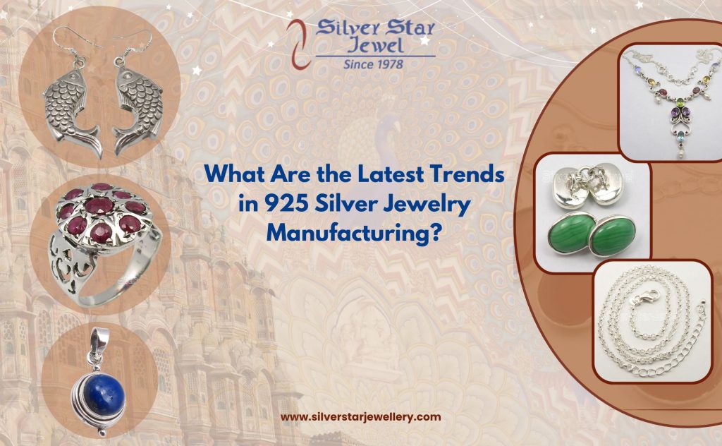 Latest Trends in 925 Silver Jewelry Manufacturing