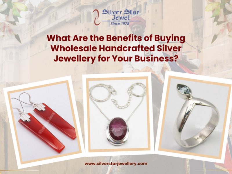 What Are the Benefits of Buying Wholesale Handcrafted Silver Jewellery for Your Business