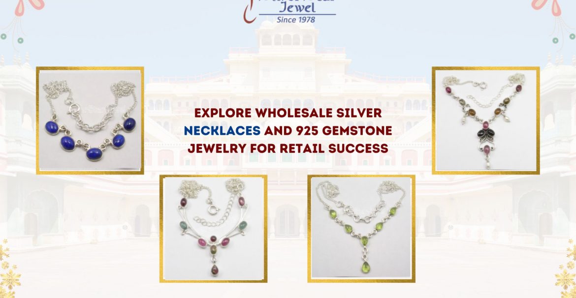 Explore Wholesale Silver Necklaces and 925 Gemstone Jewelry for Retail Success