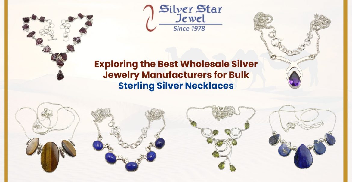 Exploring the Best Wholesale Silver Jewelry Manufacturers for Bulk Sterling Silver Necklaces