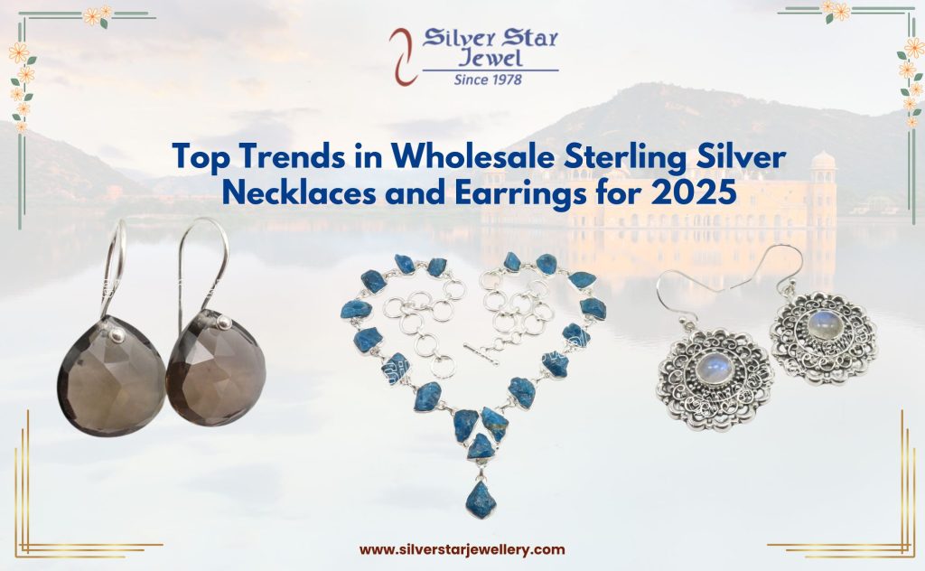 Top Trends in Wholesale Sterling Silver Necklaces and Earrings for 2025