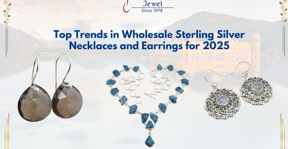 Top Trends in Wholesale Sterling Silver Necklaces and Earrings for 2025