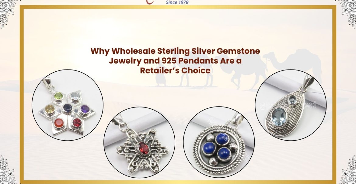 Why Wholesale Sterling Silver Gemstone Jewelry and 925 Pendants Are a Retailer’s Choice