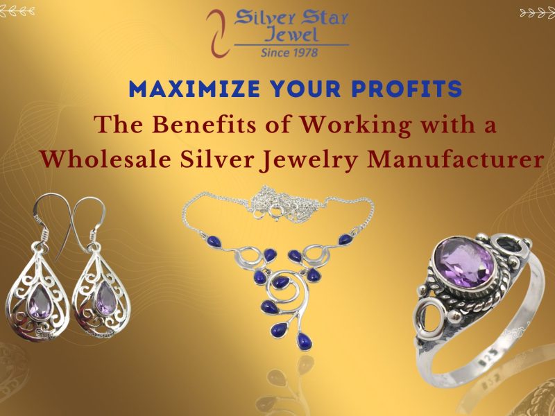 Maximize Your Profits The Benefits of Working with a Wholesale Silver Jewelry Manufacturer