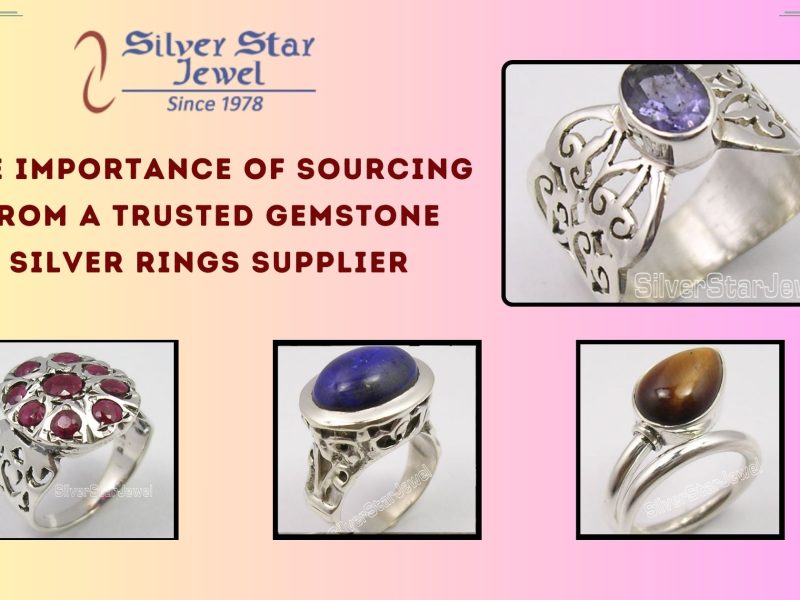 The Importance of Sourcing from a Trusted Gemstone Silver Rings Supplier