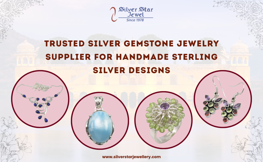 Trusted Silver Gemstone Jewelry Supplier for Handmade Sterling Silver Designs