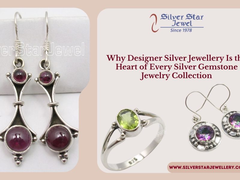 Why Designer Silver Jewellery Is the Heart of Every Silver Gemstone Jewelry Collection