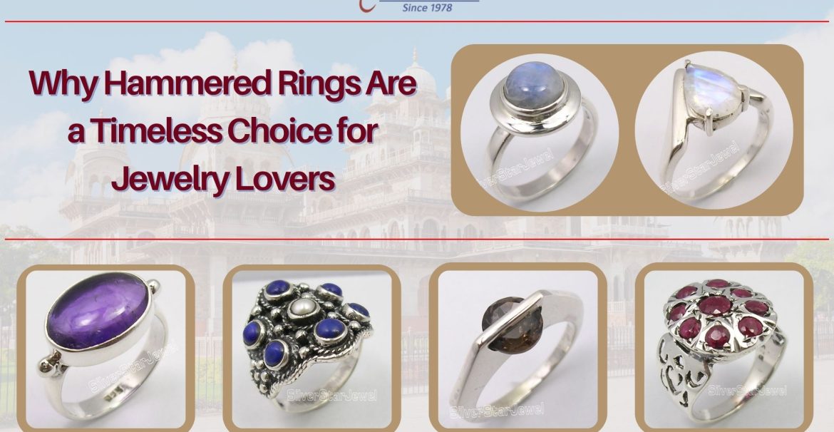 Why Hammered Rings Are a Timeless Choice for Jewelry Lovers