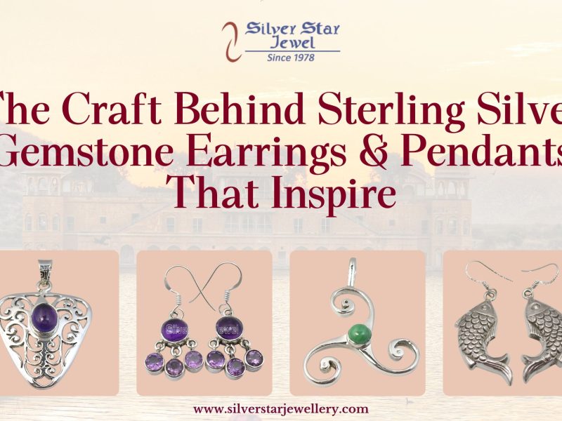 The Craft Behind Sterling Silver Gemstone Earrings & Pendants That Inspire