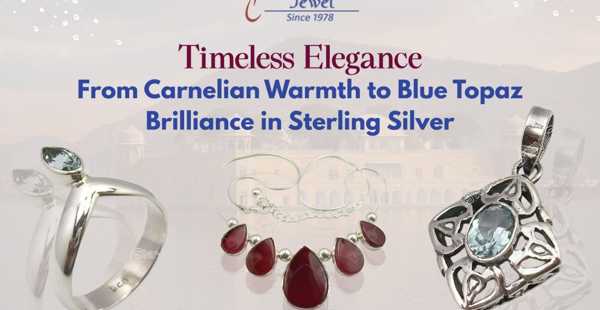 Timeless Elegance From Carnelian Warmth to Blue Topaz Brilliance in Sterling Silver