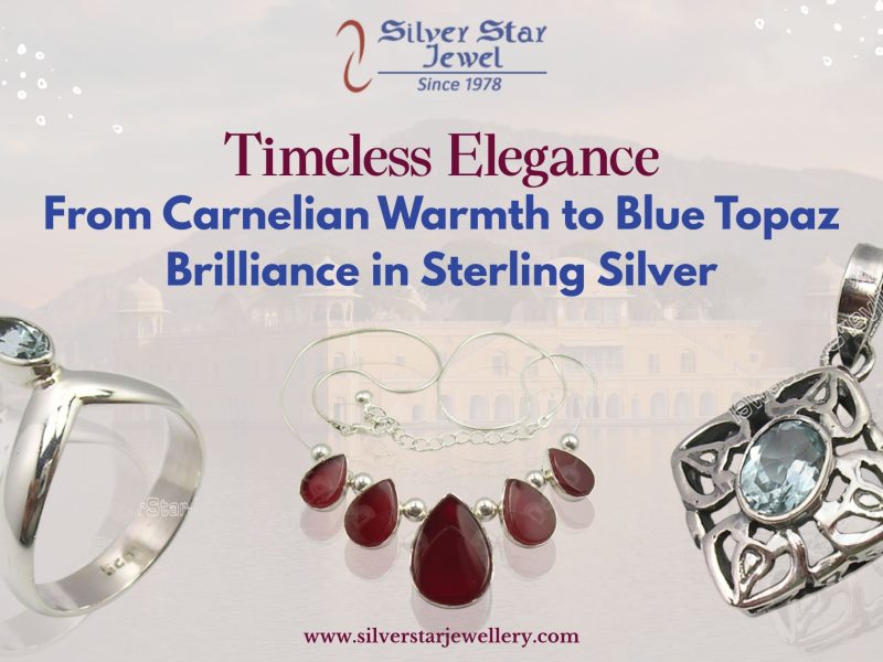 Timeless Elegance From Carnelian Warmth to Blue Topaz Brilliance in Sterling Silver