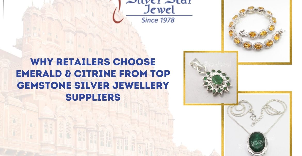 Why Retailers Choose Emerald & Citrine from Top Gemstone Silver Jewellery Suppliers