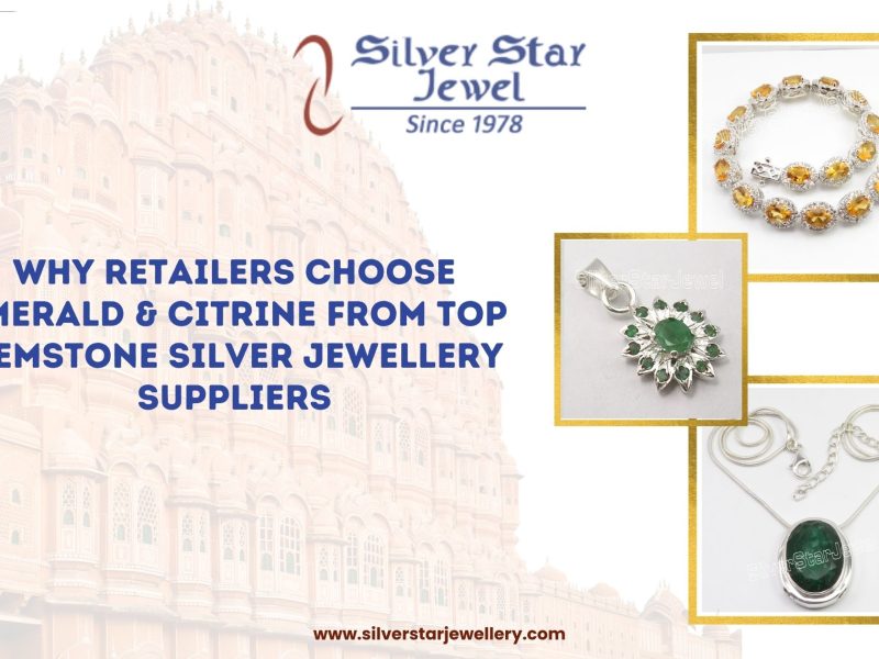 Why Retailers Choose Emerald & Citrine from Top Gemstone Silver Jewellery Suppliers