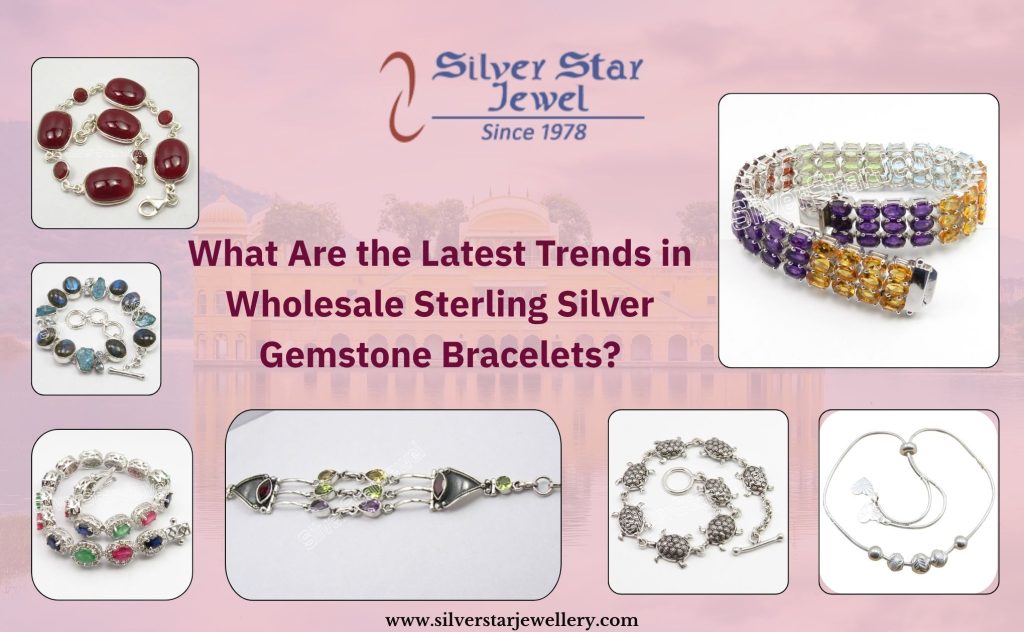 Latest Trends in Wholesale Sterling Silver Gemstone Bracelets